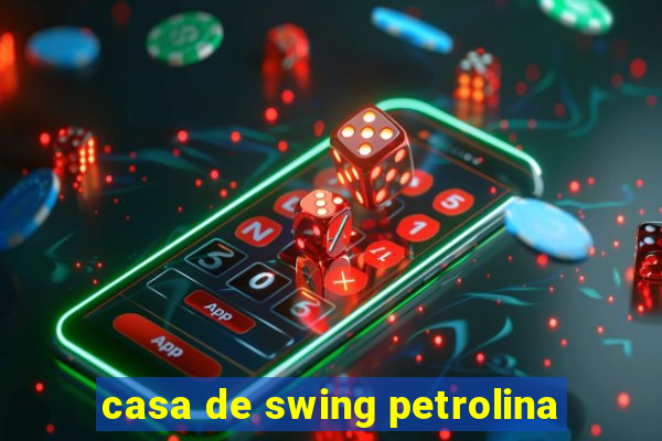 casa de swing petrolina